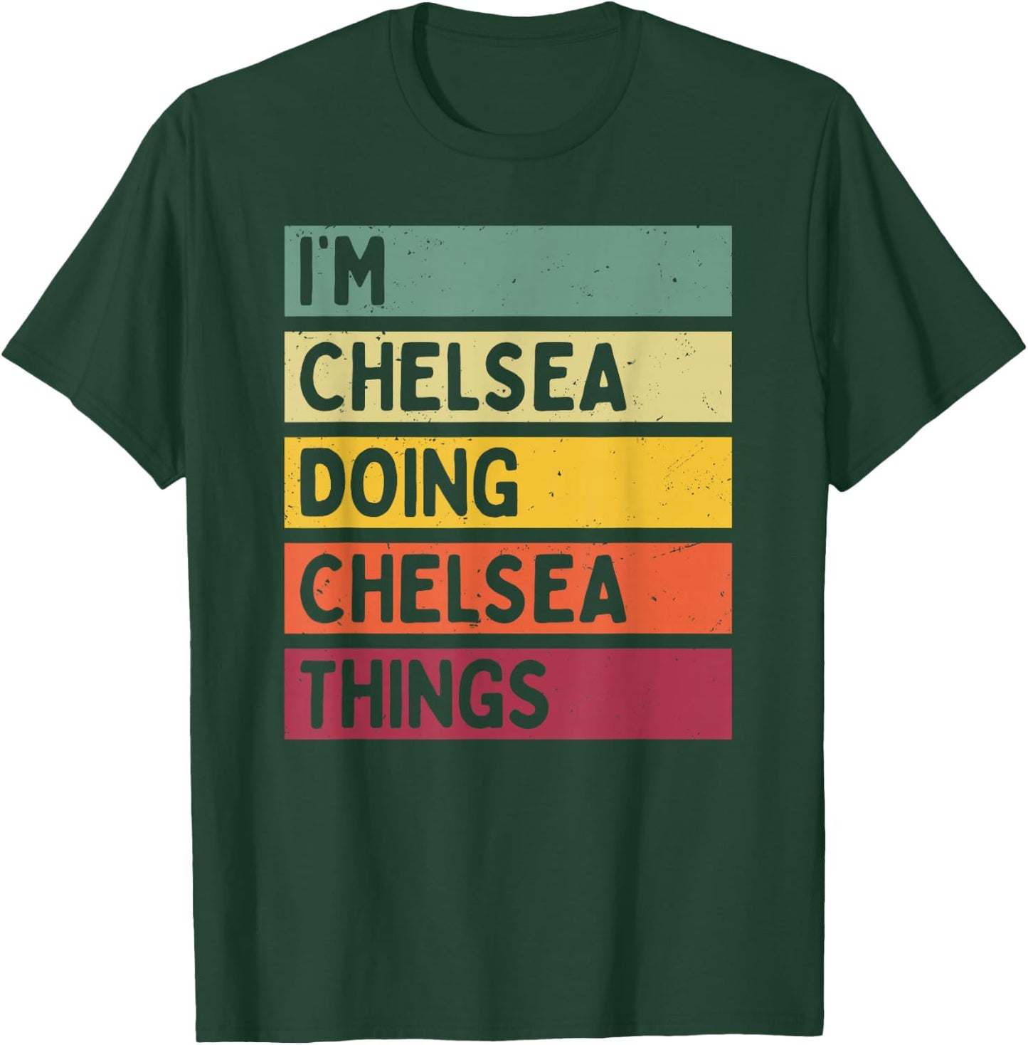I'm Chelsea Doing Chelsea Things Funny Personalized Quote T-Shirt - T-Shirt | Forest
