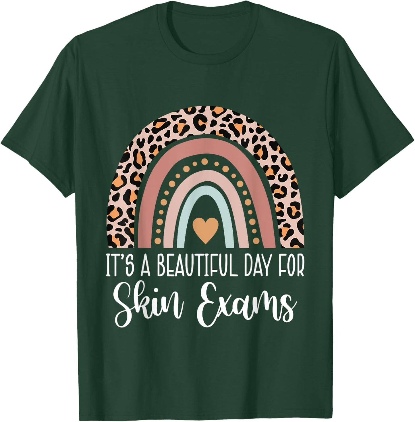 It's A Beautiful Day For Skin Exams Dermatologist T-Shirt - T-Shirt | Forest