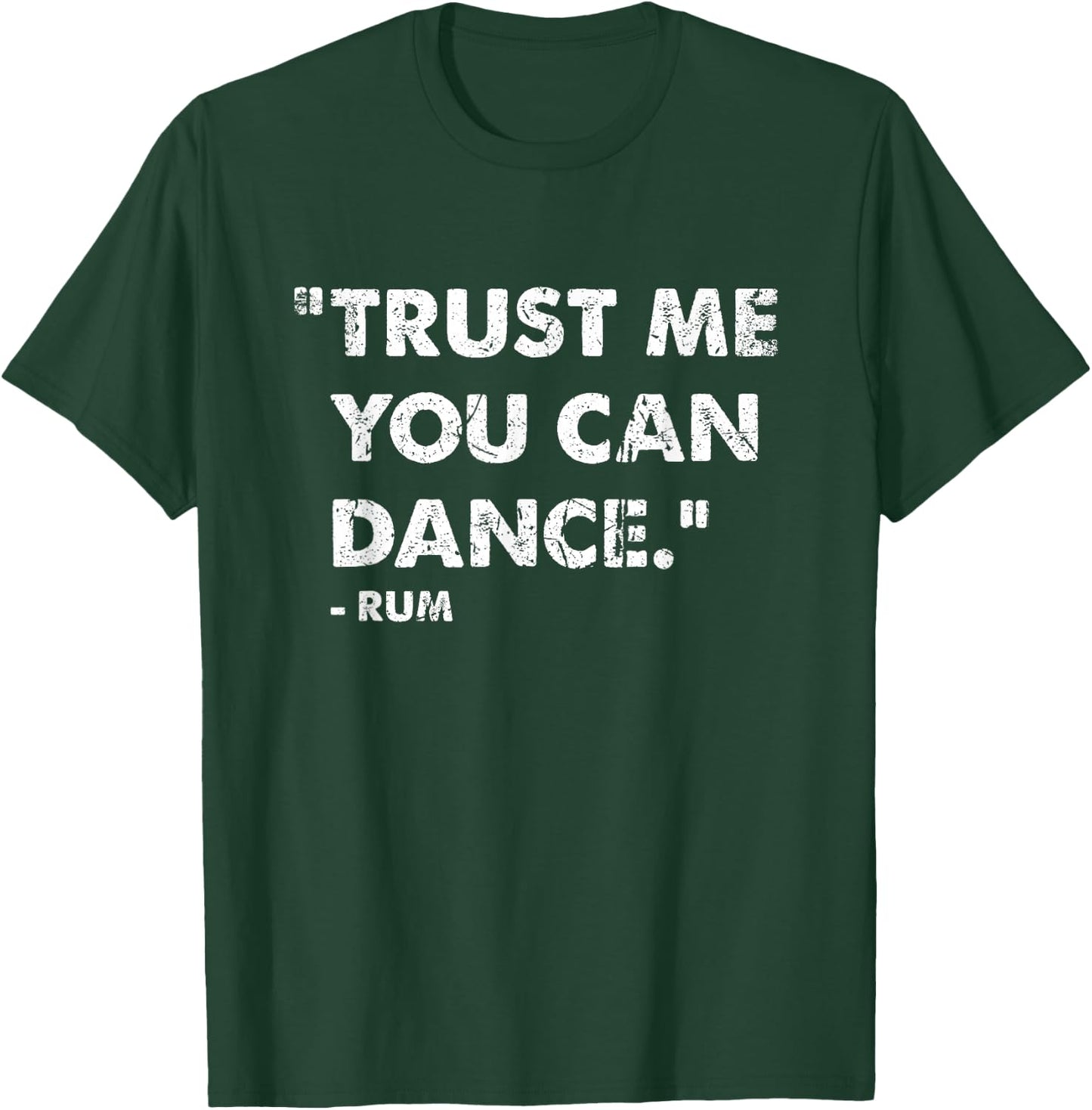 Trust Me You Can Dance Rum T-Shirt - T-Shirt | Forest