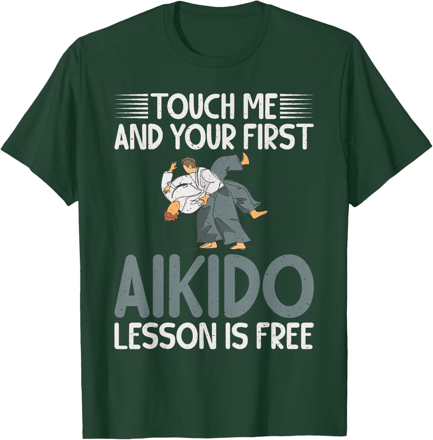 Touch me and your first Aikido Lesson is free Aikido T-Shirt - T-Shirt | Forest
