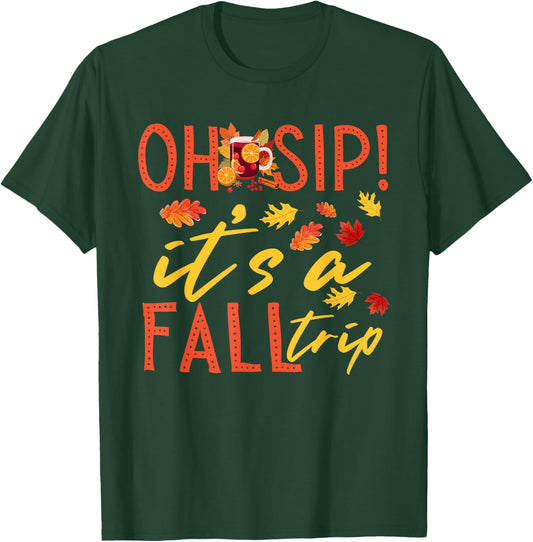 Girls Trip Oh Sip It's A Fall Trip Autumn Funny Wine Party T-Shirt - T-Shirt | Forest