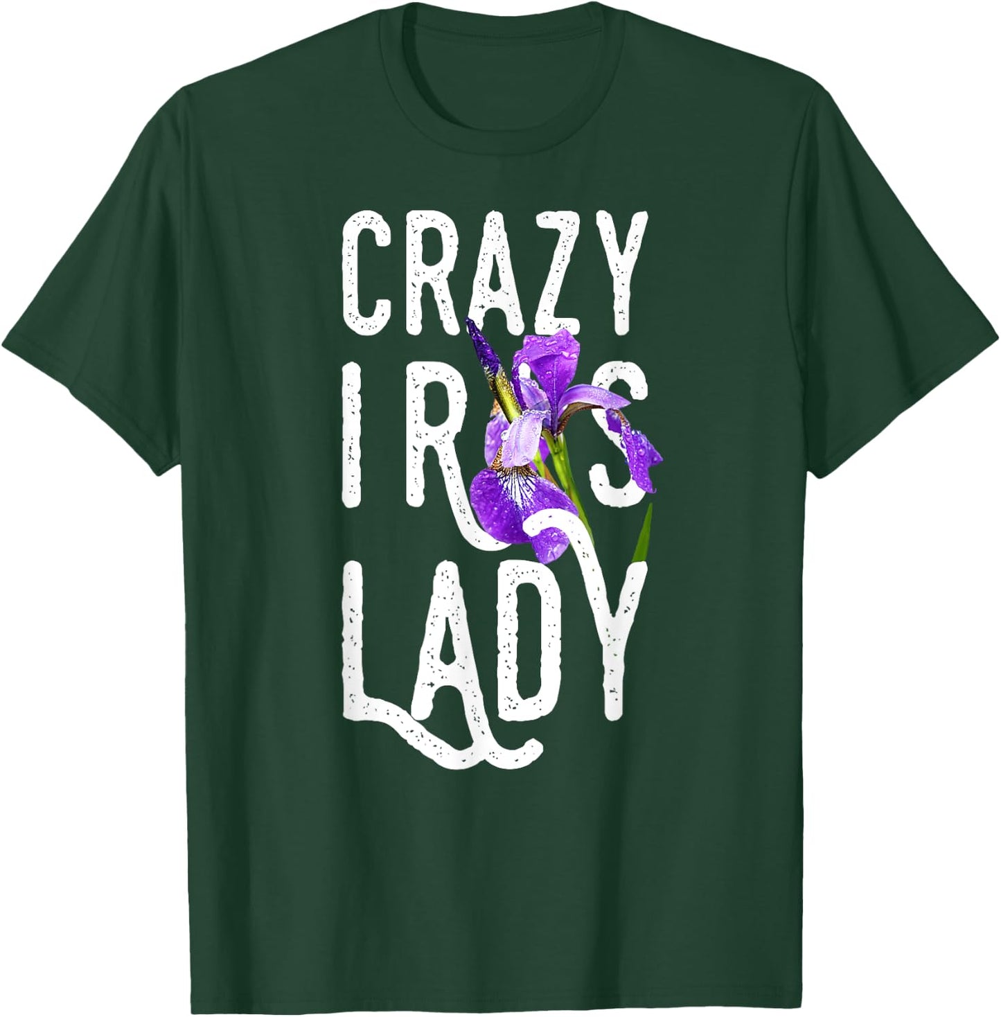 Crazy Iris Lady | Funny Gardening Flower Floral T-Shirt - T-Shirt | Forest