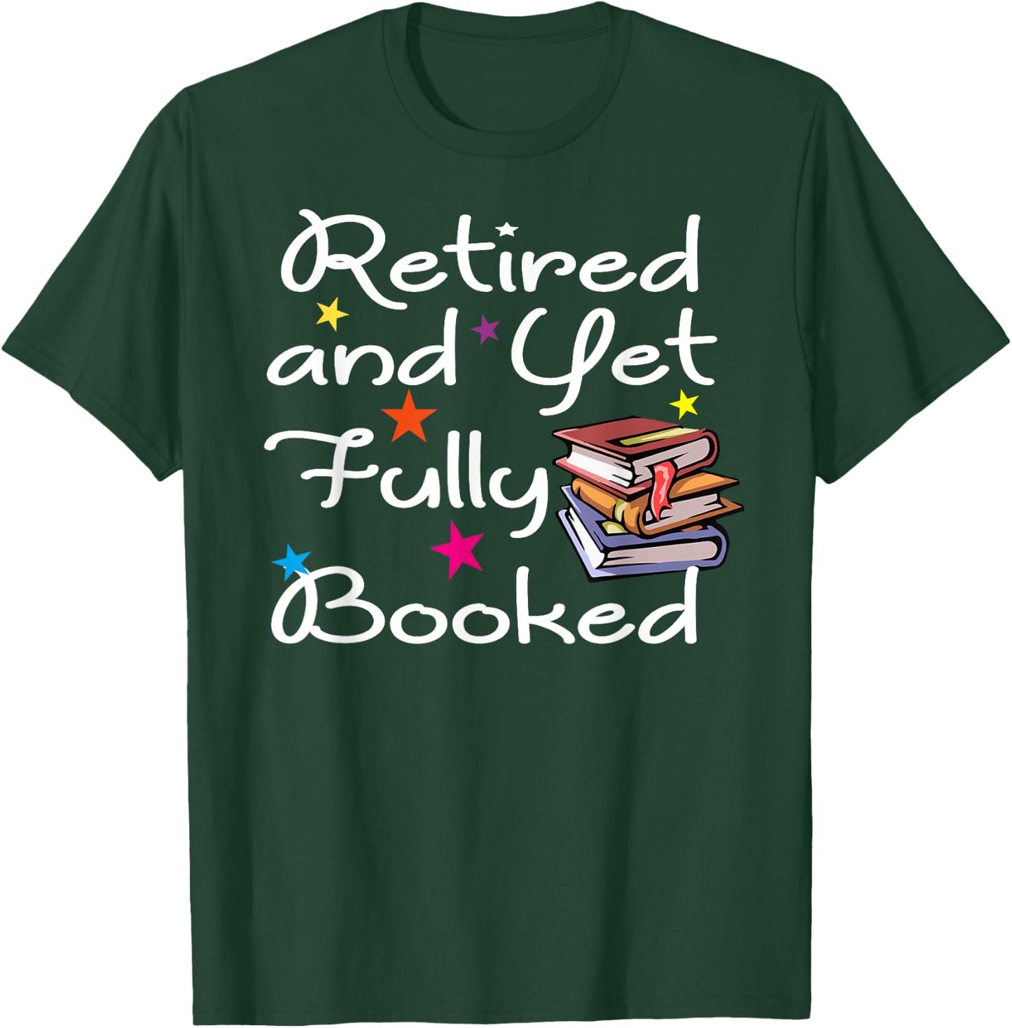 Retired And Yet Fully Booked Bookworm Librarian Retirement T-Shirt - T-Shirt | Forest