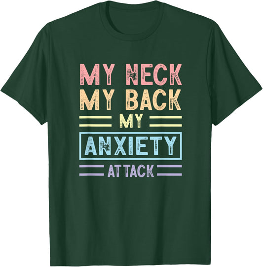 My Neck My Back My Anxiety Attack Psychology Mental Health T-Shirt - T-Shirt | Forest