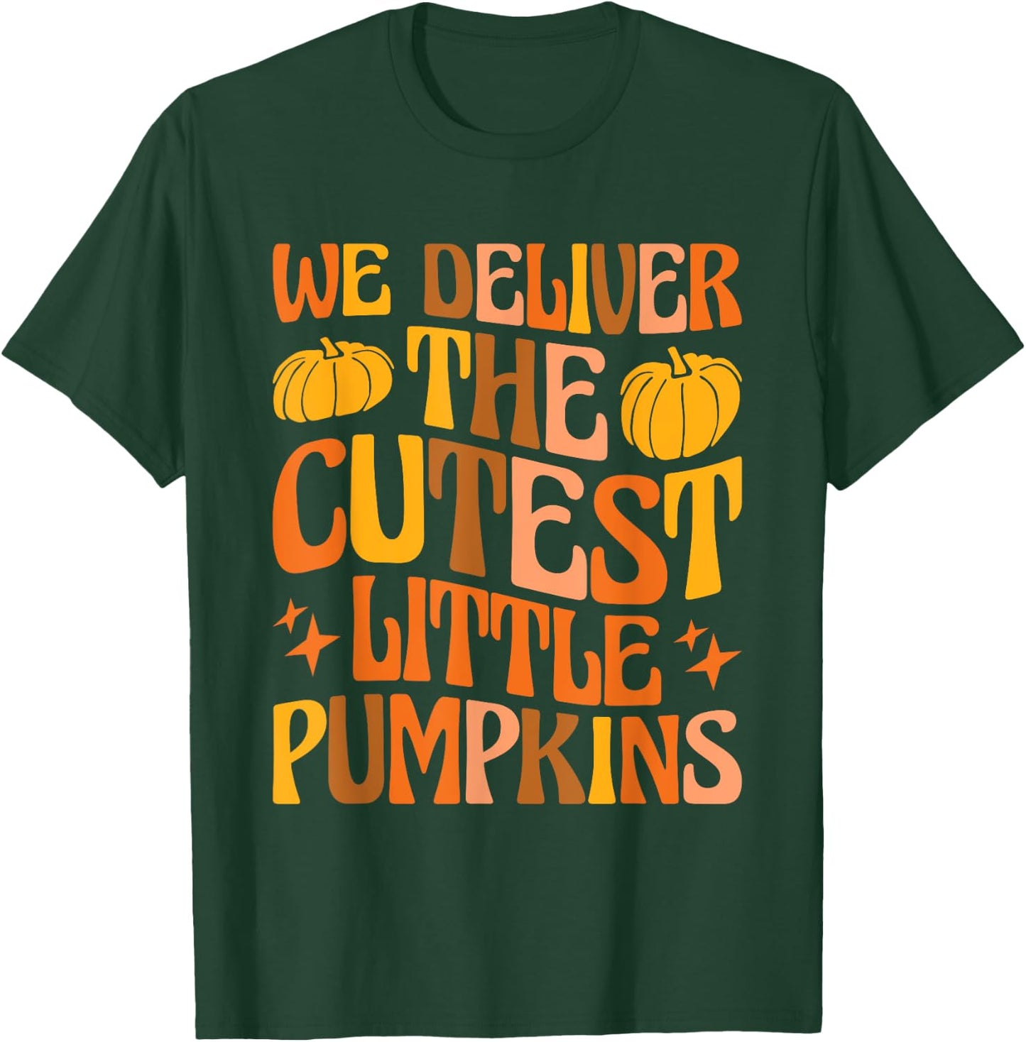 L&D Nurse Halloween We Deliver The Cutest Little Pumpkins T-Shirt - T-Shirt | Forest