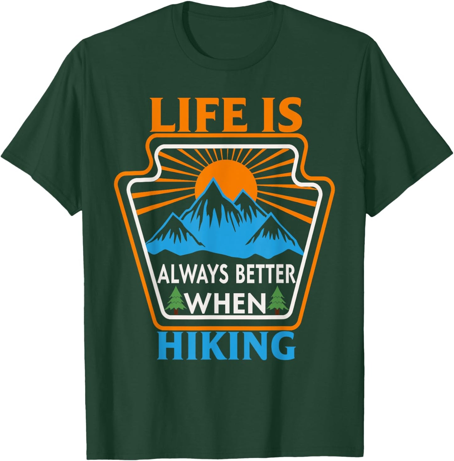 Life is always better when Hiking Nature Hiker T-Shirt - T-Shirt | Forest