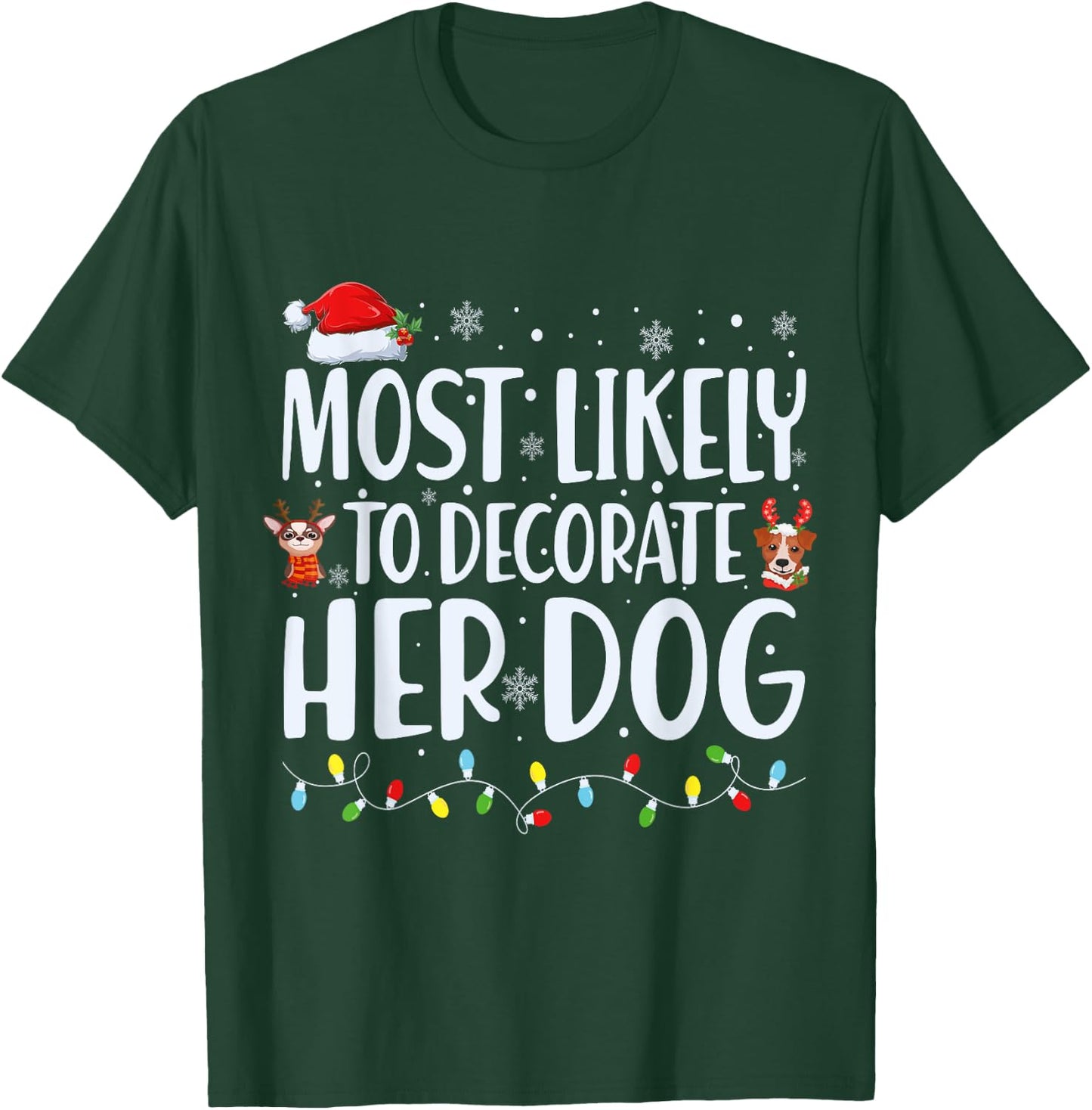 Most Likely to Decorate Her Dog Christmas Pajamas T-Shirt - T-Shirt | Forest