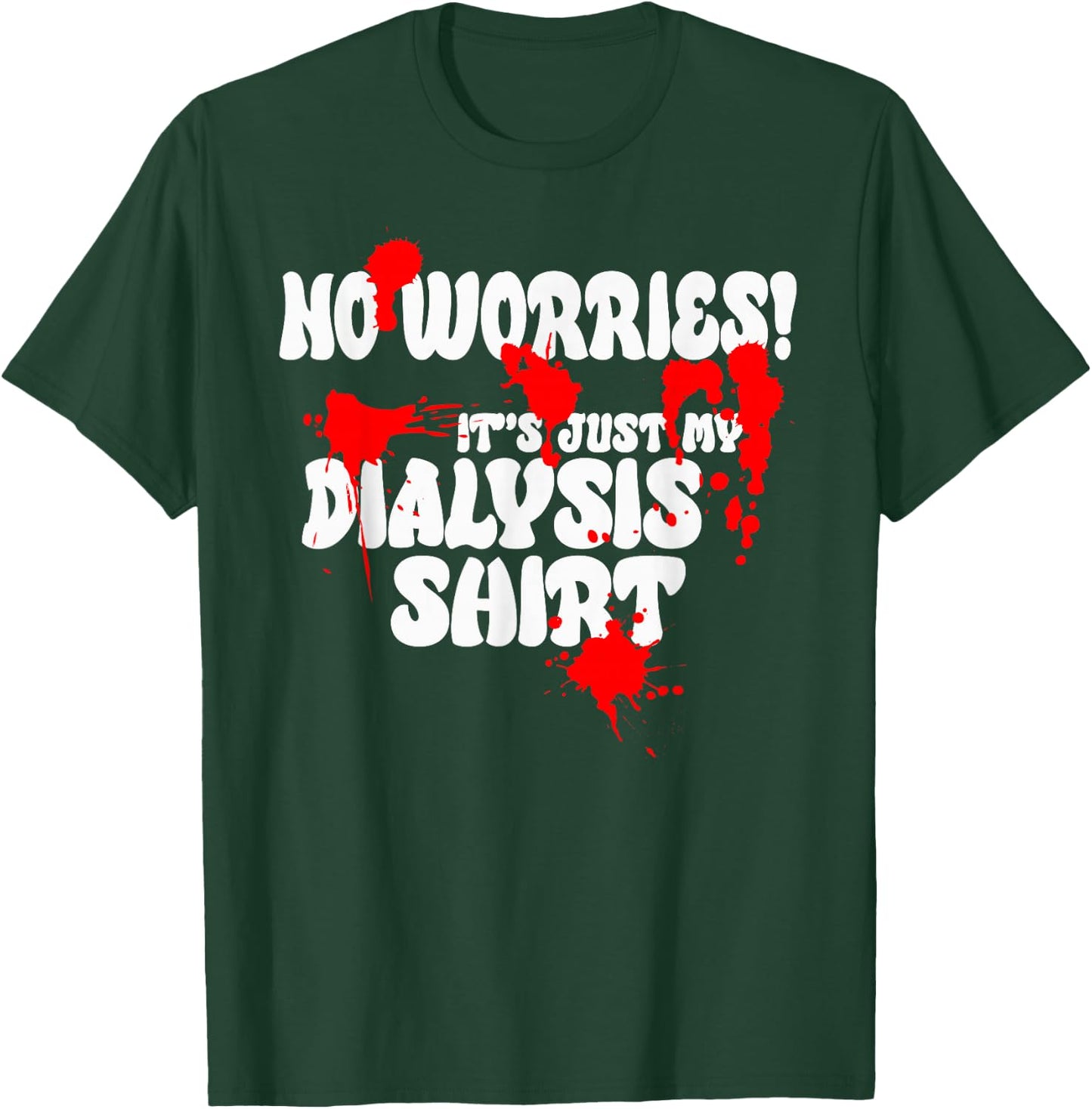 It's Just My Dialysis Shirt a Funny Dialysis Patient T-Shirt - T-Shirt | Forest