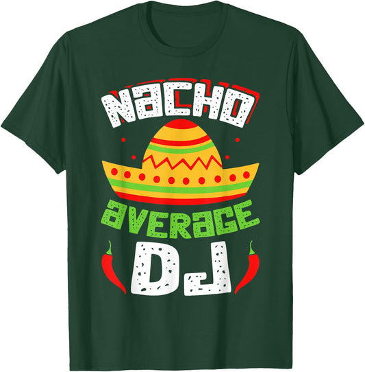 Nacho Average DJ T-Shirt - T-Shirt | Forest