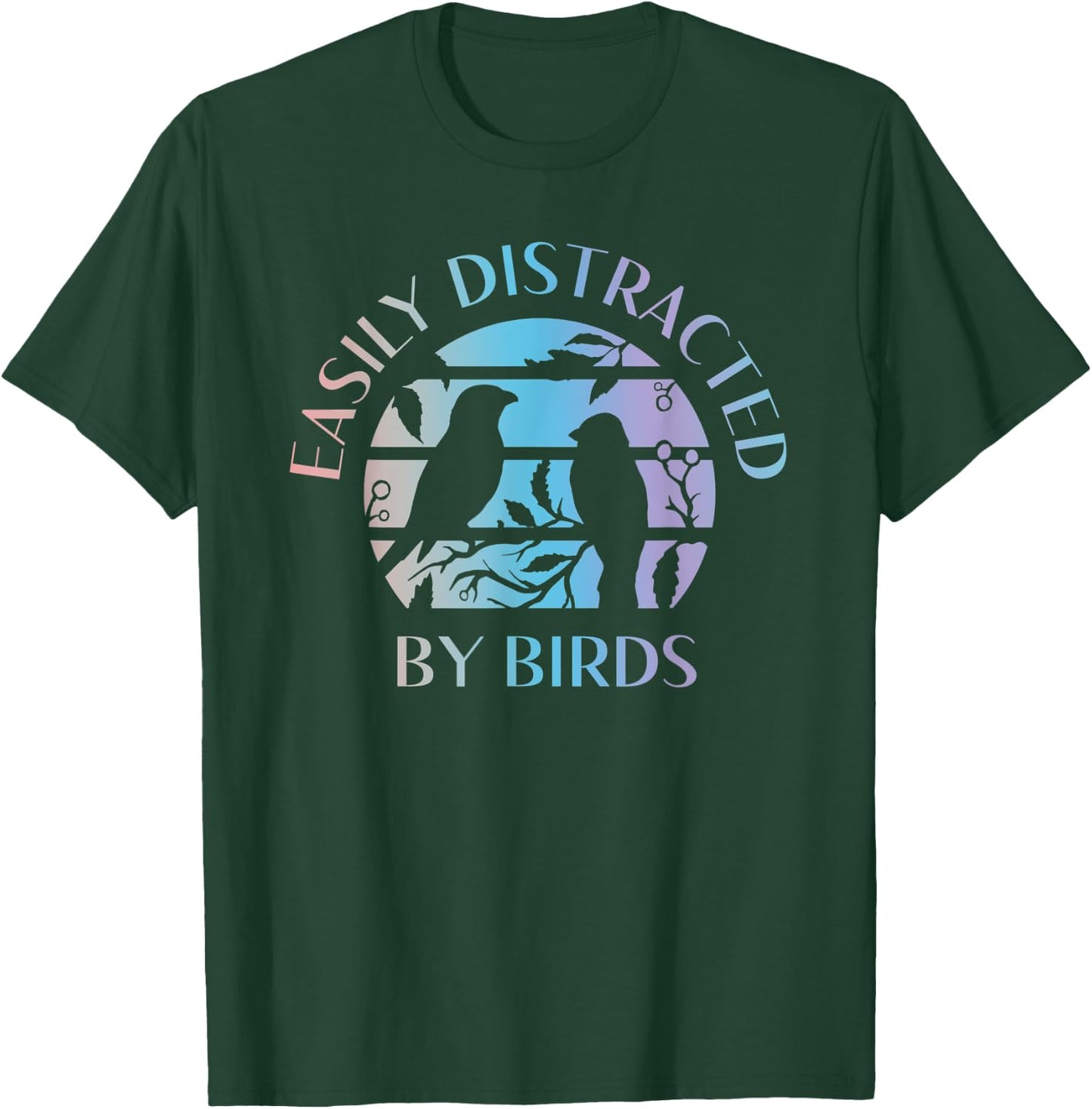 Easily Distracted By Birds - Bird Lover Quote Watching Watch T-Shirt - T-Shirt | Forest