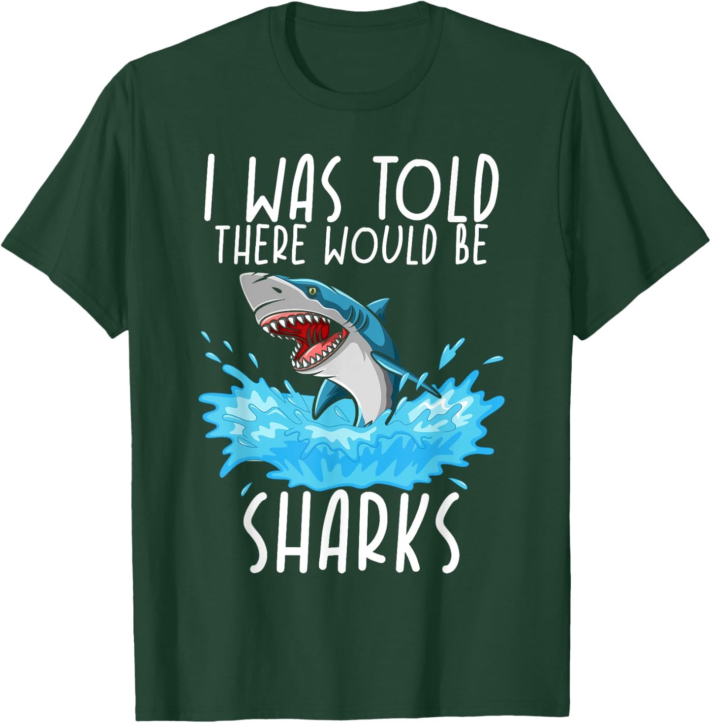 I Was Told There Would Be Sharks - Shark Lover Ocean T-Shirt - T-Shirt | Forest