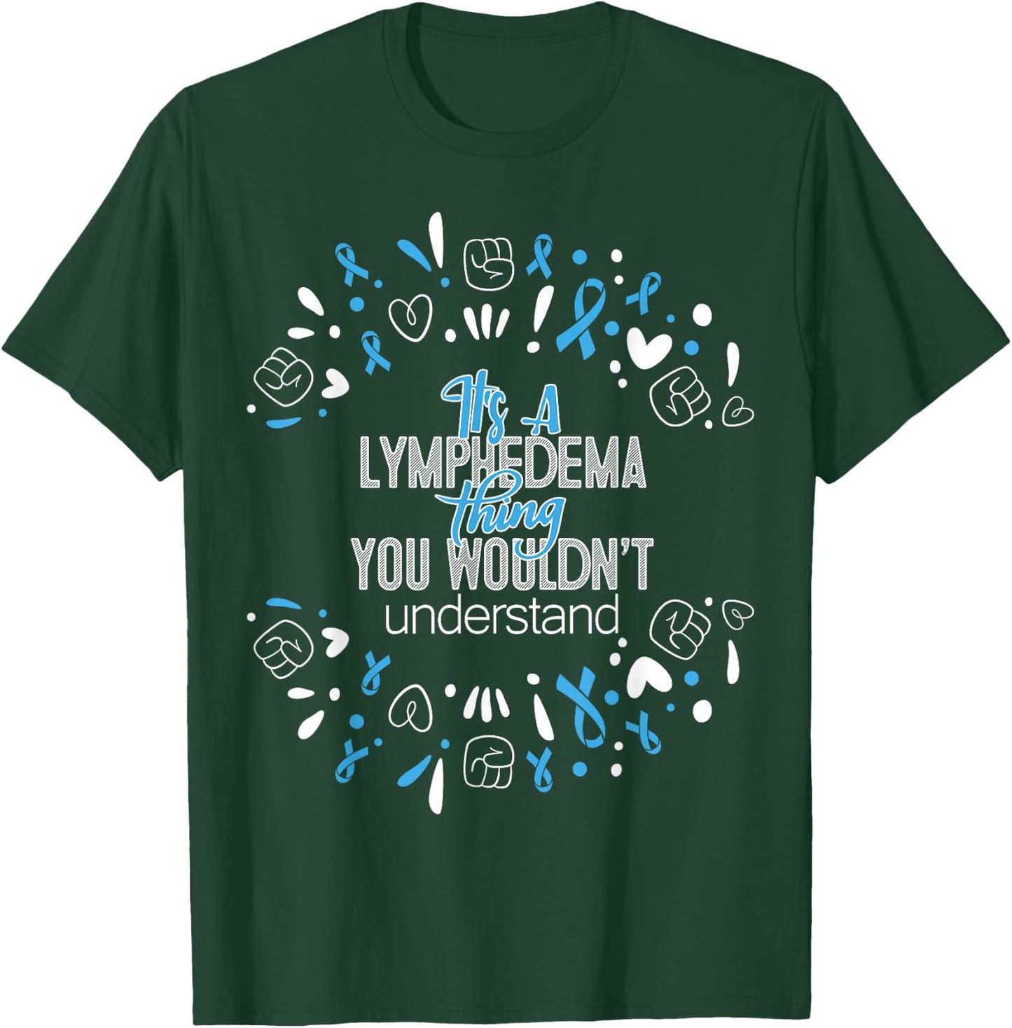 It's a Lymphedema Awareness Supporter Ribbon T-Shirt - T-Shirt | Forest