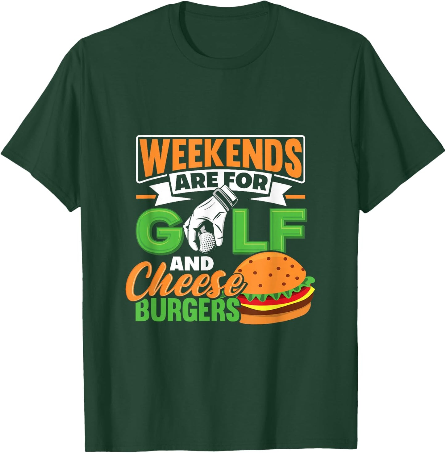 Weekends Are For Golf And Cheese Burgers Golfing T-Shirt - T-Shirt | Forest