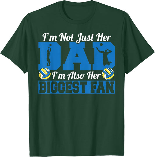 Father Volleyball I'm Not Just Her Dad I'm Her Biggest Fan T-Shirt - T-Shirt | Forest
