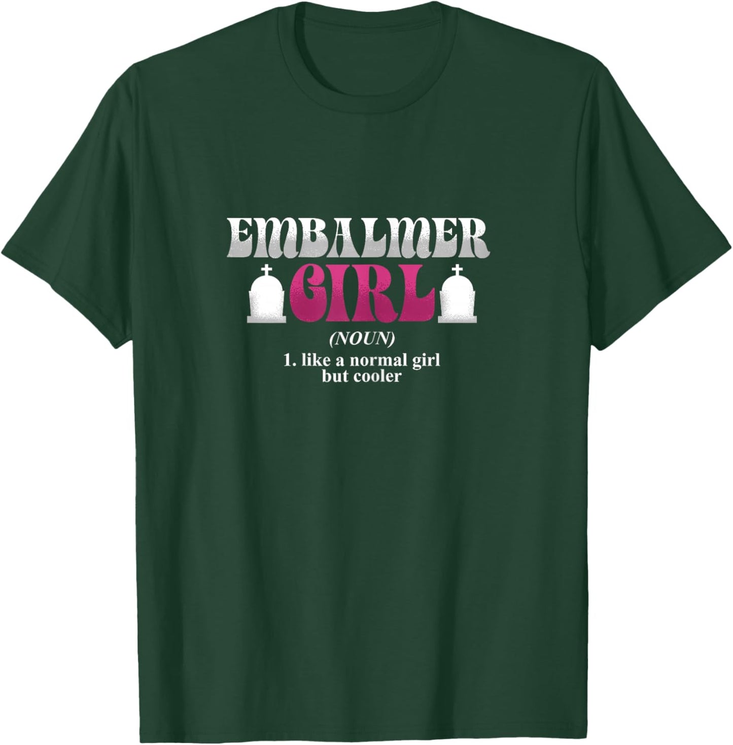 Embalmer Girl | Morgue Mortician | Embalmer T-Shirt - T-Shirt | Forest