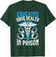 Educated Drug Dealer In Prison Corrections Nurse T-Shirt - T-Shirt | Forest