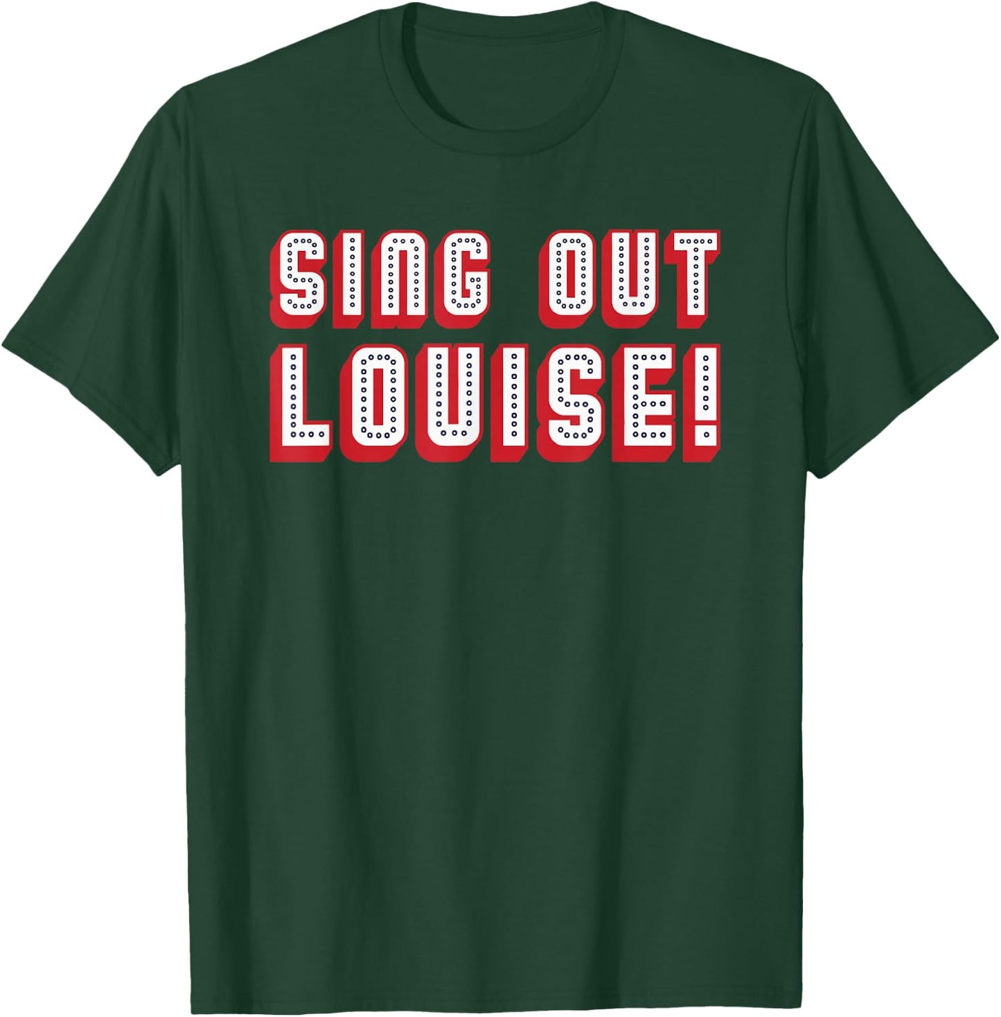 Sing Out Louise Simple Text Simple White T-Shirt - T-Shirt | Forest