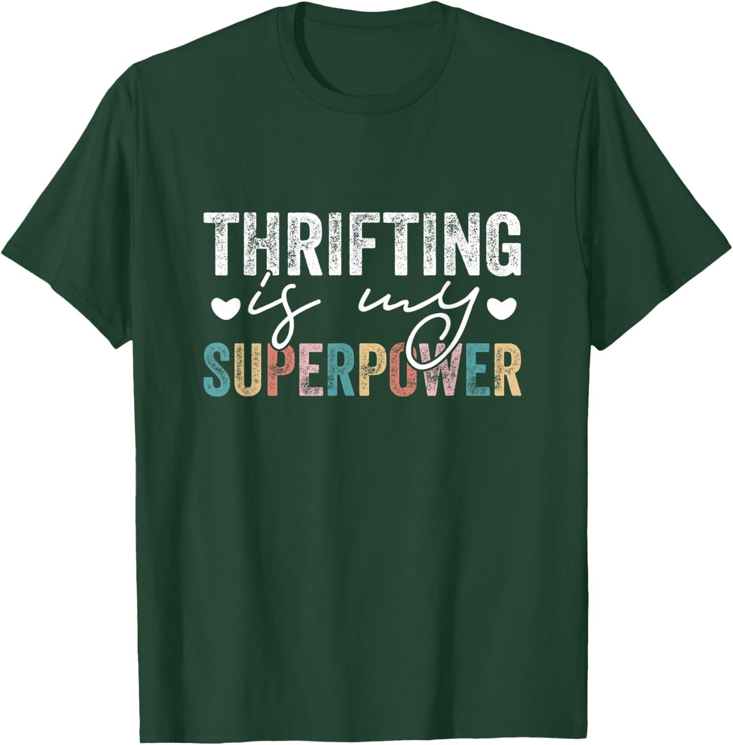 Thrifting Is My Superpower Funny Thrifting Quote Men Women T-Shirt - T-Shirt | Forest
