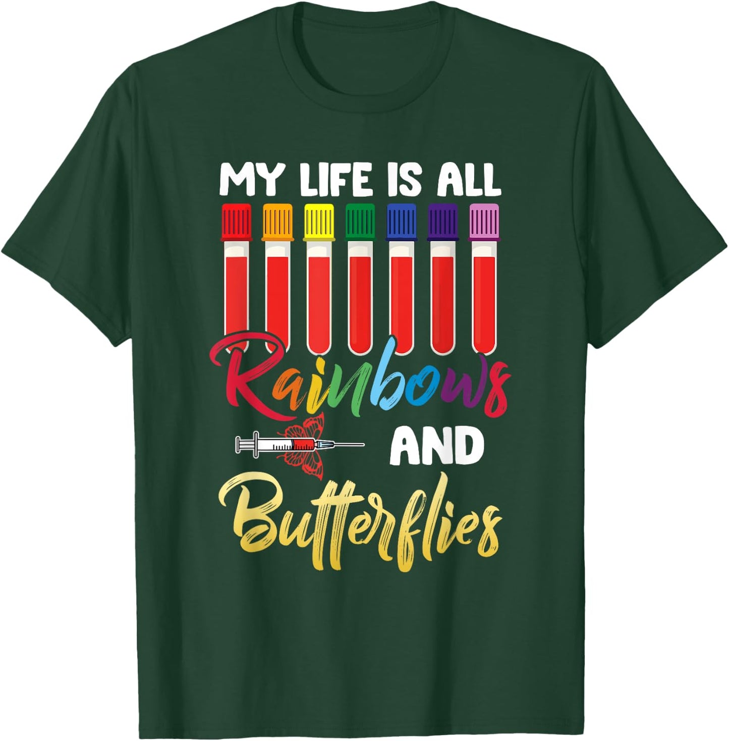 Nurse Phlebotomist, My Life Is All Rainbow And Butterfly T-Shirt - T-Shirt | Forest