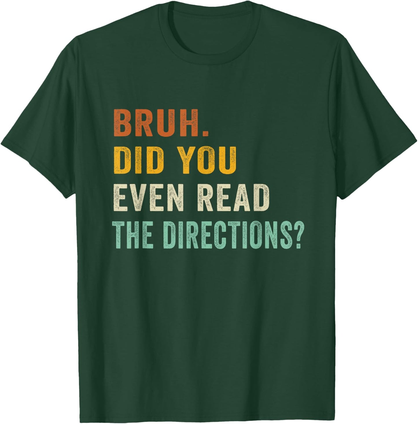 Bruh. Did You Even Read The Directions Retro Vintage Funny T-Shirt - T-Shirt | Forest