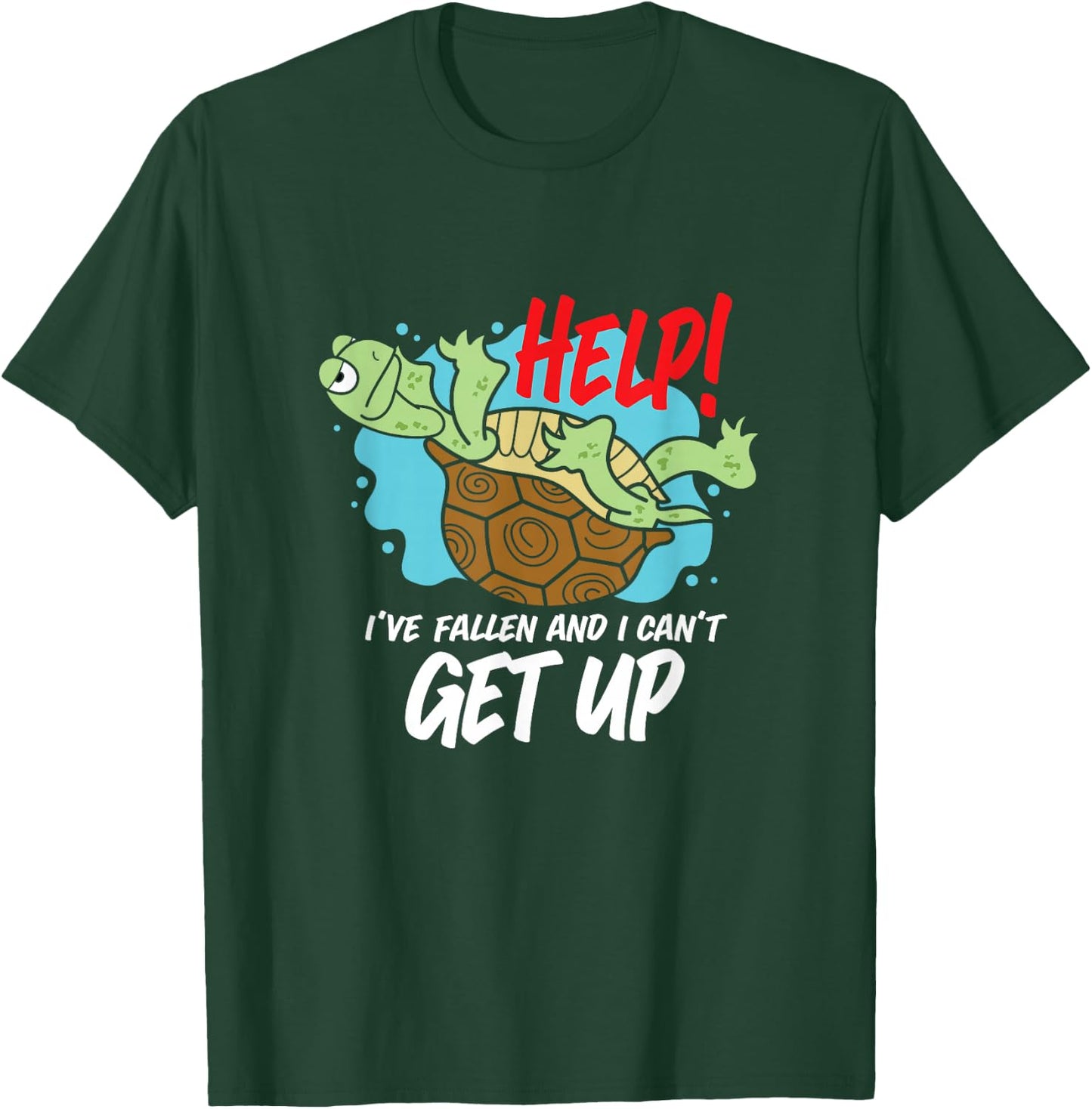 Help! I've Fallen And I Can't Get Up Funny Turtle T-Shirt - T-Shirt | Forest