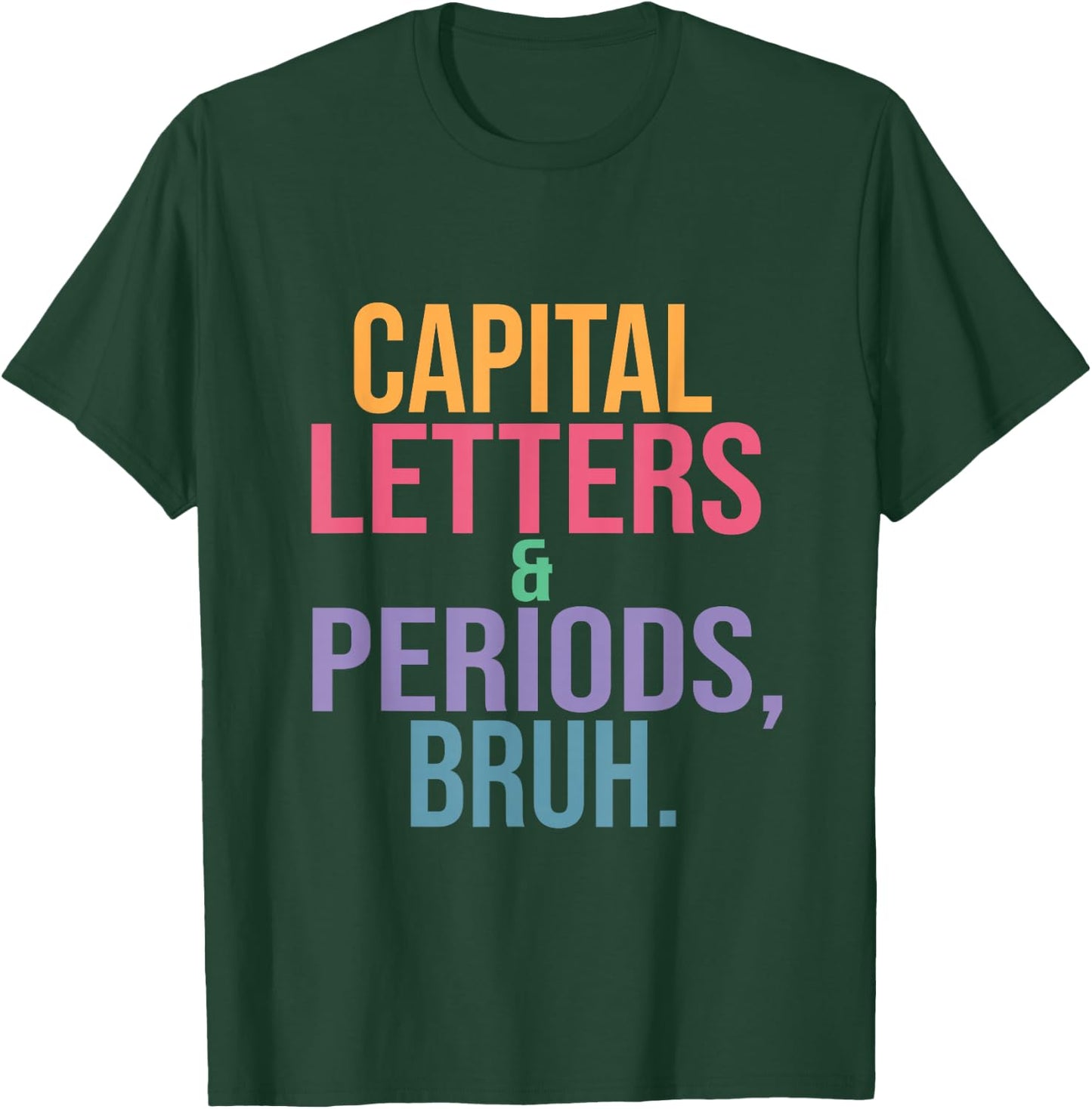 Capital Letters and Periods Bruh, Teacher language funny T-Shirt - T-Shirt | Forest
