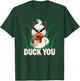 Duck You! Funny Duck With Middle Finger Saying T-Shirt - T-Shirt | Forest