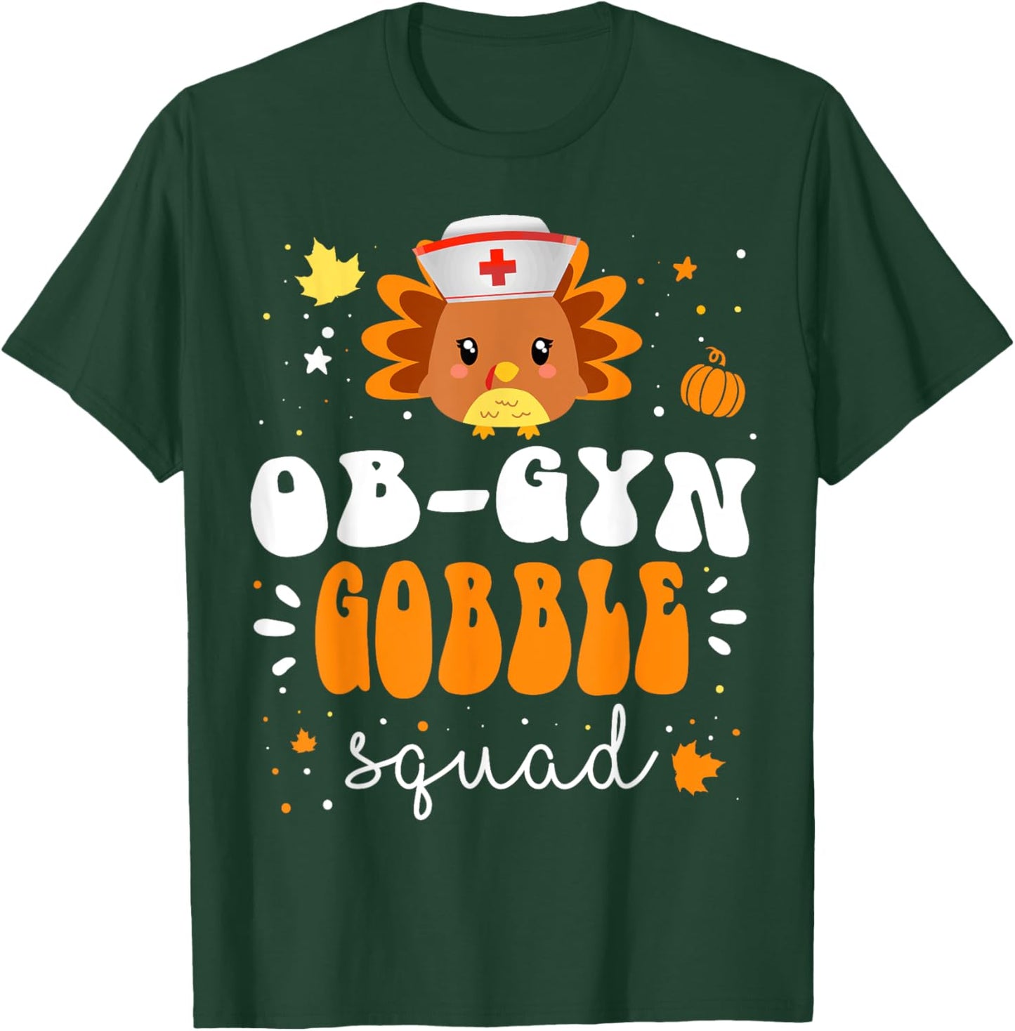 Nurse Turkey Matching OB-GYN Nurse Gobble Squad Thanksgiving T-Shirt - T-Shirt | Forest