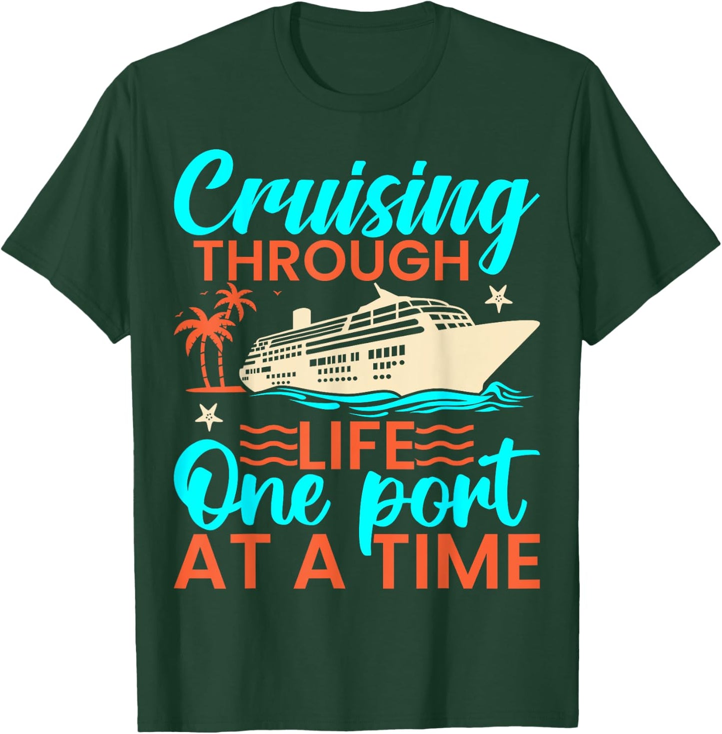 Cruising Through Life One Port at a Time - Cruiser Cruise T-Shirt - T-Shirt | Forest