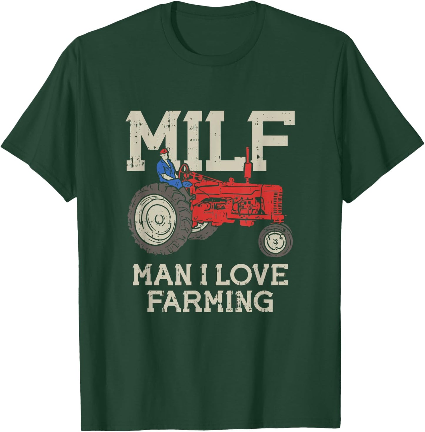 MILF Man I Love Farming Farm-Life Quote Tractor Crop Driver T-Shirt - T-Shirt | Forest