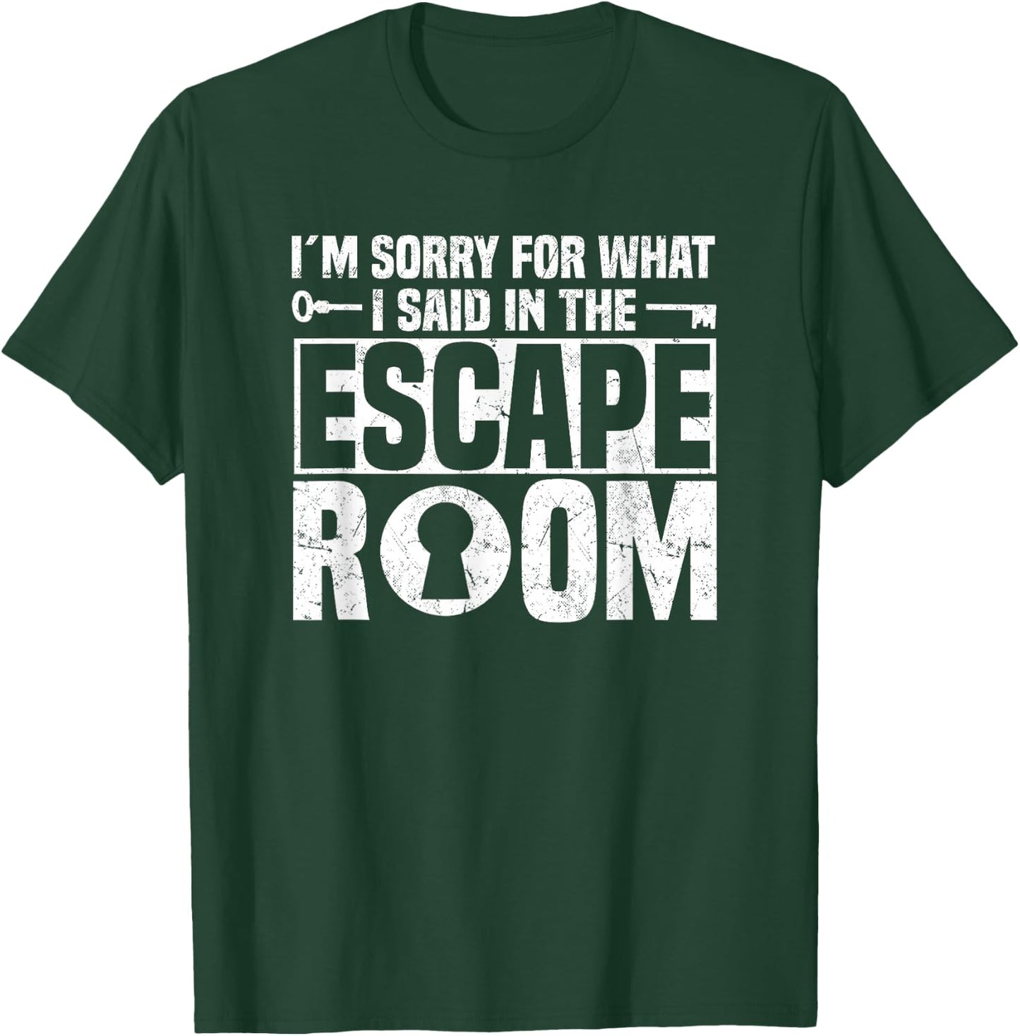 I´m Sorry For What I Said In The Escape Room - Escape Room T-Shirt - T-Shirt | Forest
