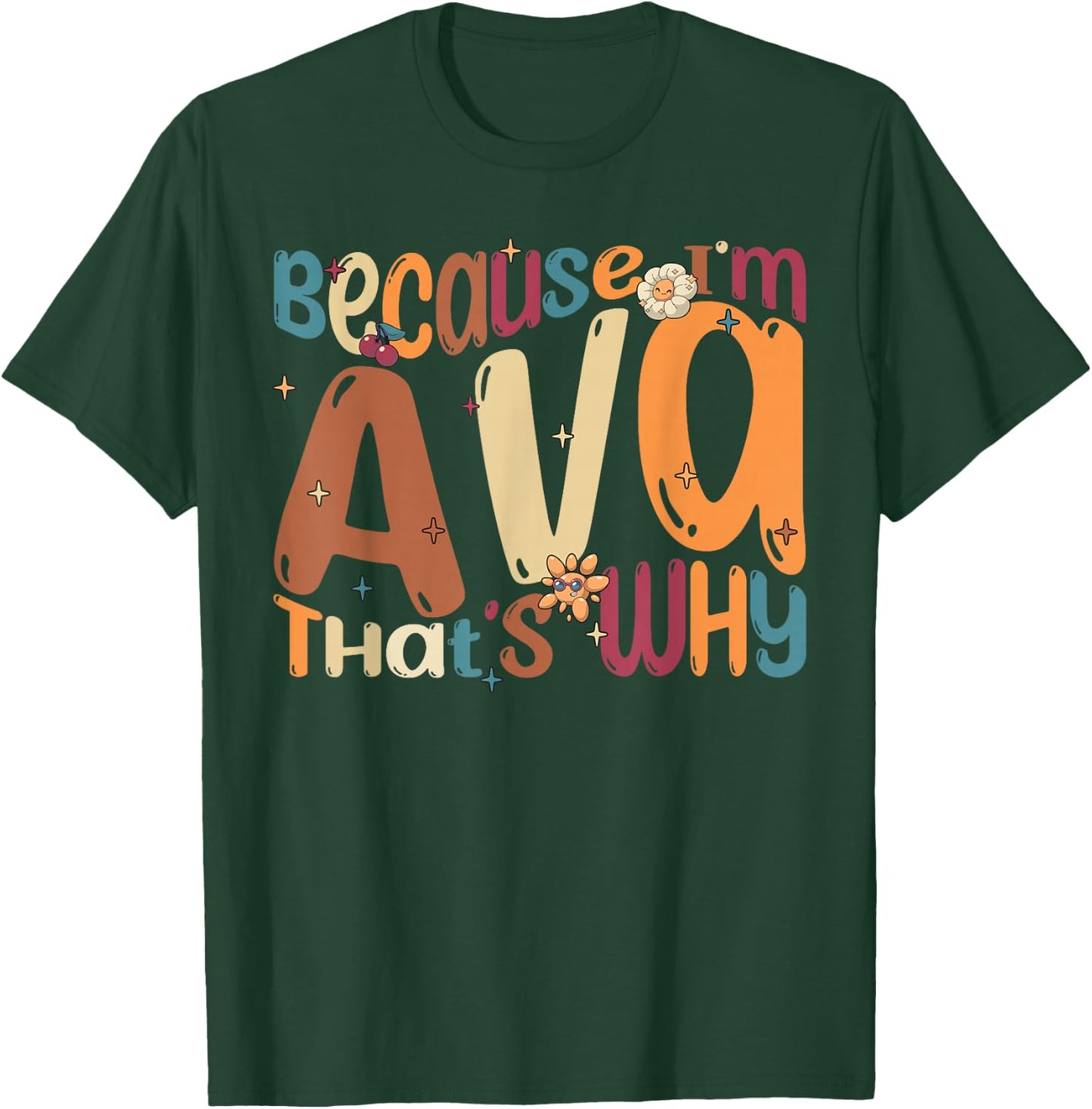 Because I'm Ava That's Why Funny Groovy Ava T-Shirt - T-Shirt | Forest