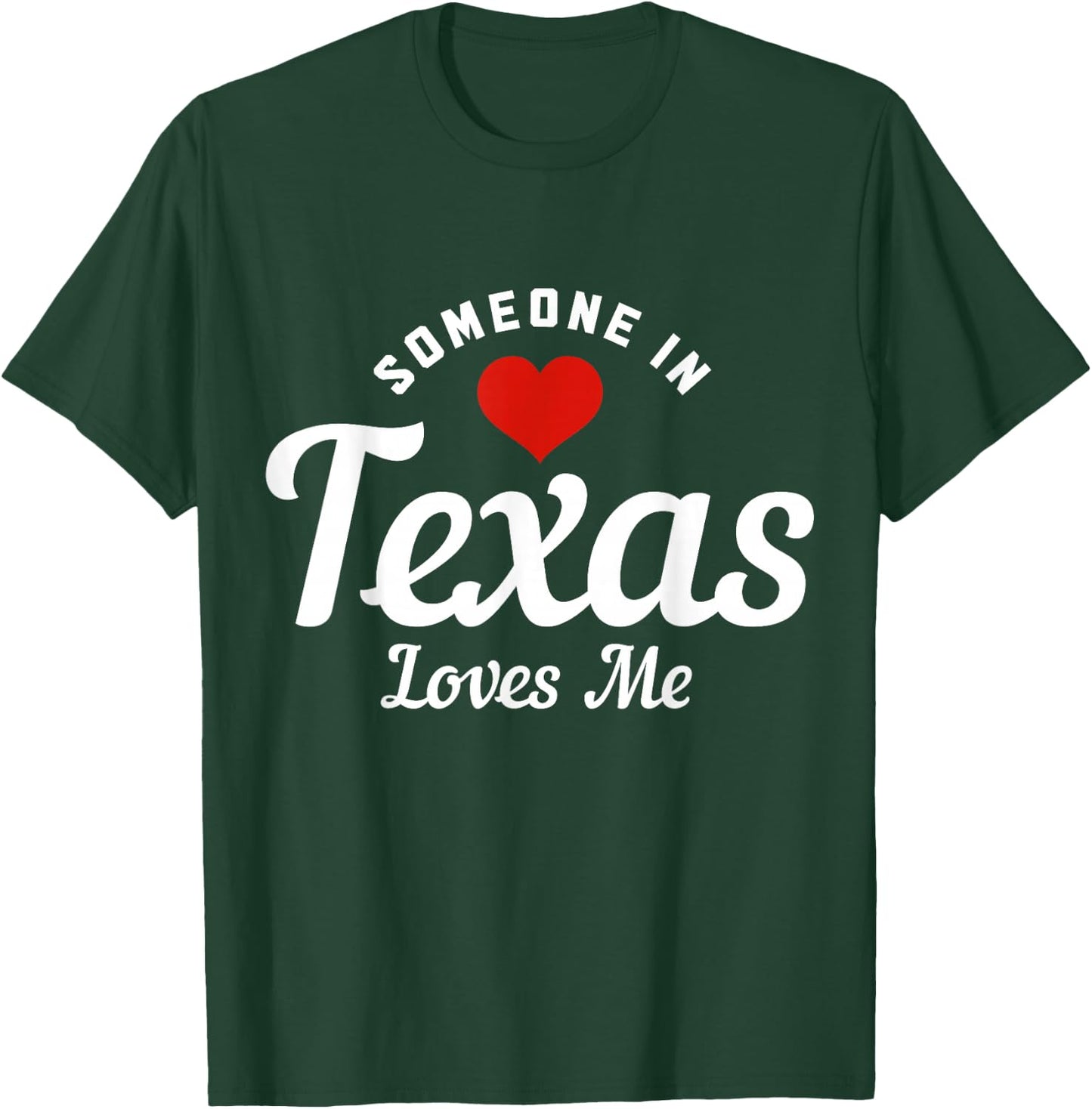 Someone in Texas Loves Me Funny Cute T-Shirt - T-Shirt | Forest