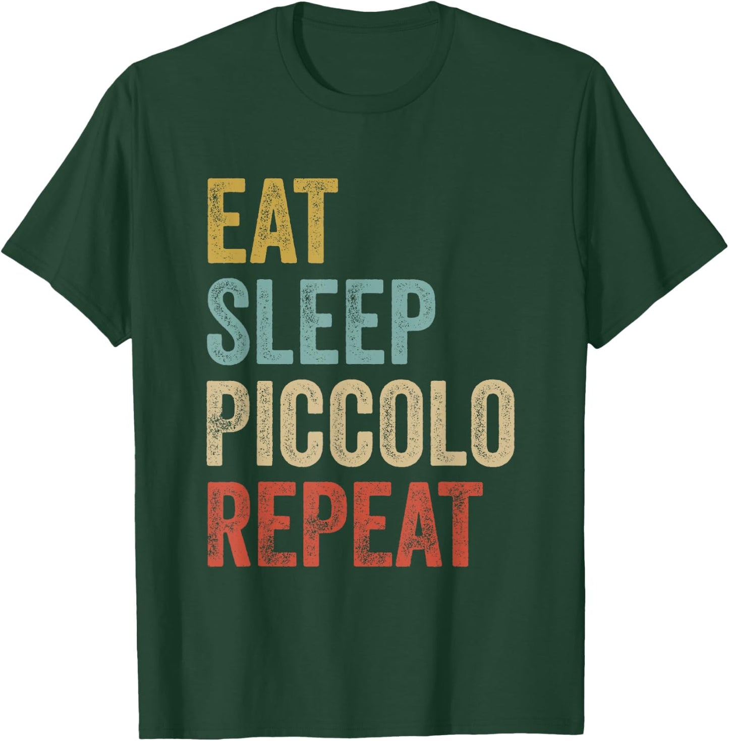 Eat Sleep Piccolo Repeat Shirt Piccolo Player T-Shirt - T-Shirt | Forest