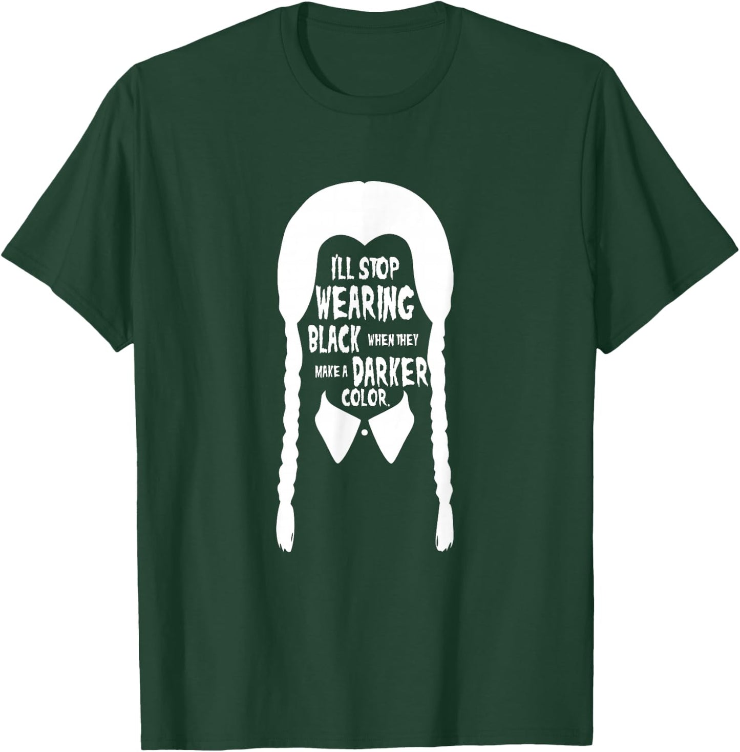 I'll stop wearing black when they make a darker color T-Shirt - T-Shirt | Forest