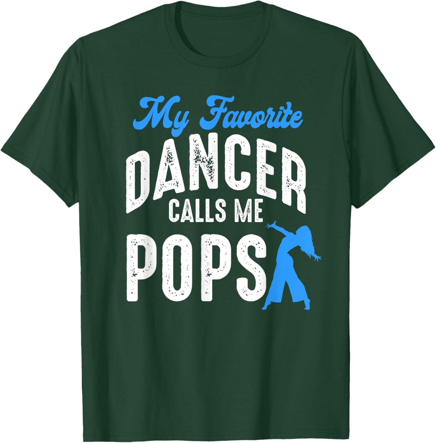 My Favorite Dancer Calls Me Pops Family Dancing Lover T-Shirt - T-Shirt | Forest