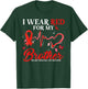 I Wear Red For My Brother Heart Disease Awareness Ribbon T-Shirt - T-Shirt | Forest