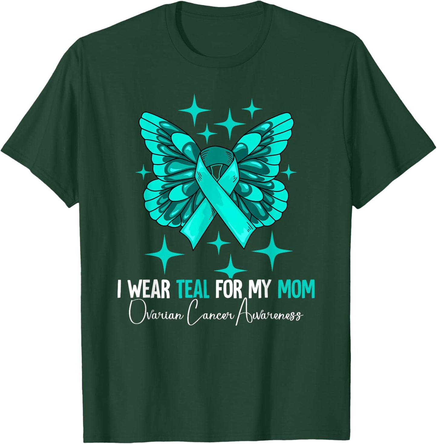 I Wear Teal For My Mom Ovarian Cancer Awareness T-Shirt - T-Shirt | Forest