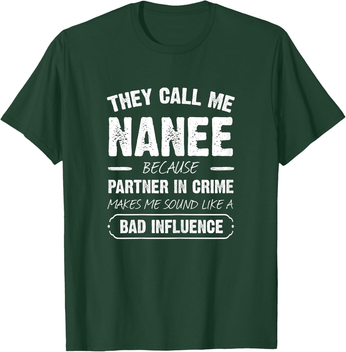 They Call Me Nanee Because Partner In Crime Funny T-Shirt - T-Shirt | Forest