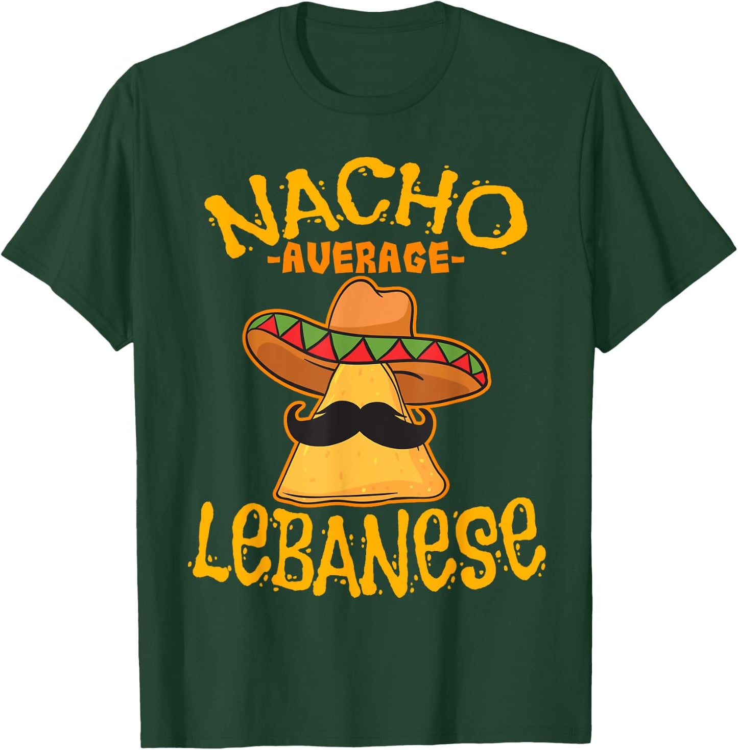 Nacho Average Lebanese Heritage Lebanese Republic Roots T-Shirt - T-Shirt | Forest
