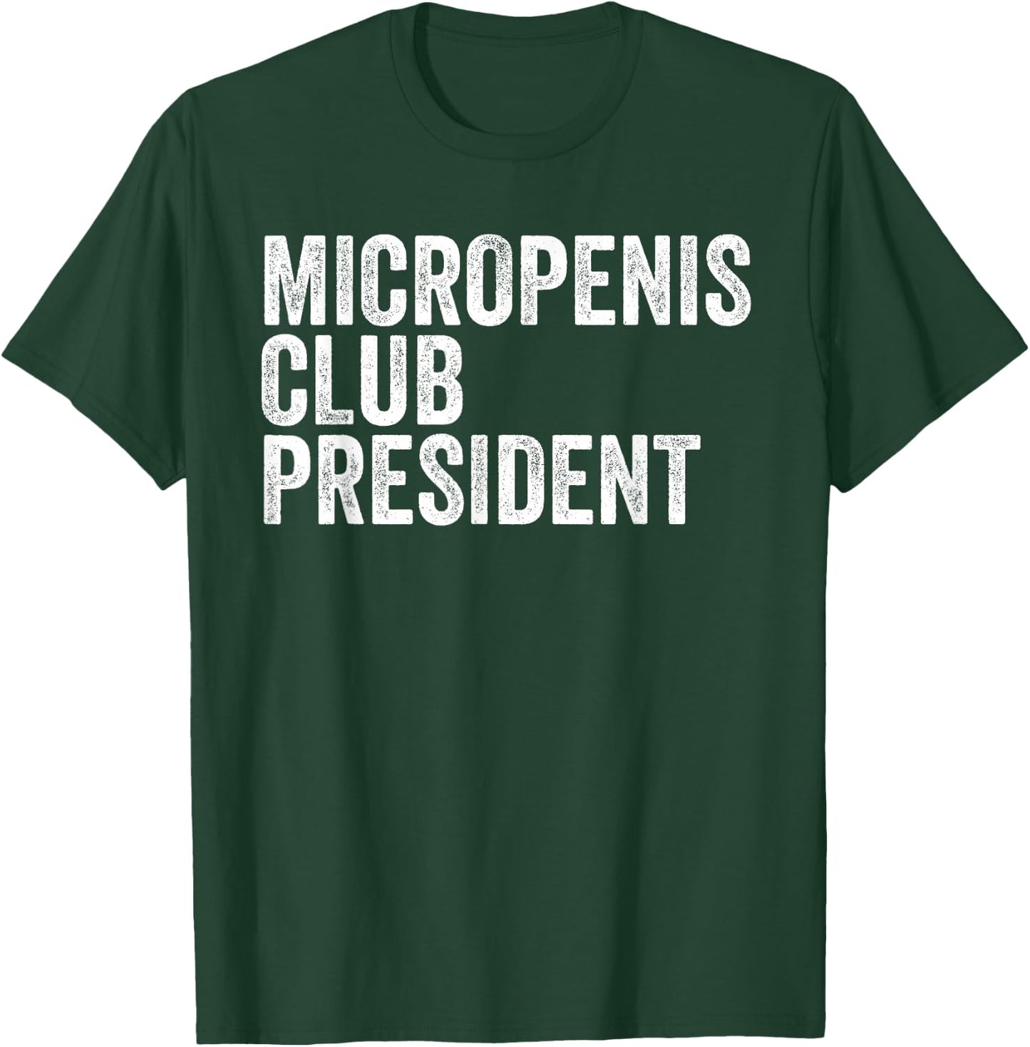 Micropenis Club President Funny Meme Sarcastic Stupid Cringe T-Shirt - T-Shirt | Forest