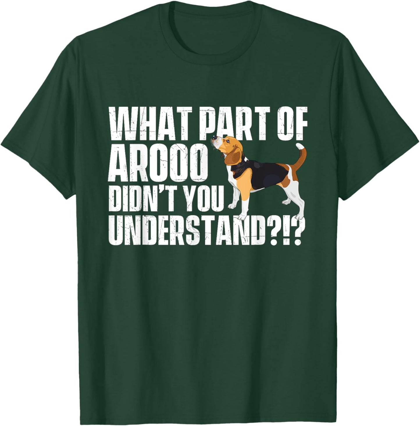 What Part Of Arooo Didn't You Understand - Beagle Lover T-Shirt - T-Shirt | Forest