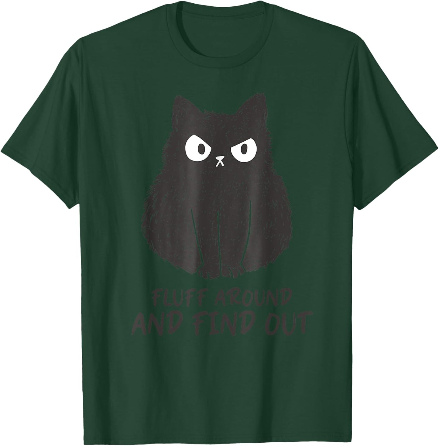 Funny Cat Shirt Fluff Around and Find Out women men T-Shirt - T-Shirt | Forest
