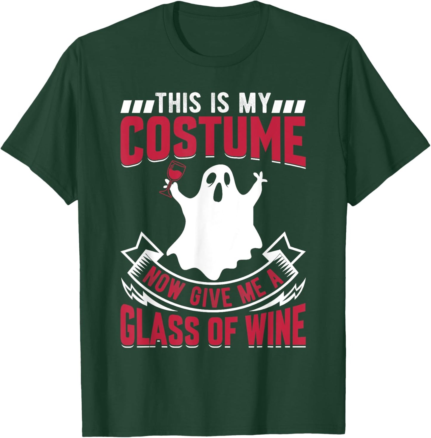 This Is My Costume Now Give Me A Glass Of Wine Ghost T-Shirt - T-Shirt | Forest