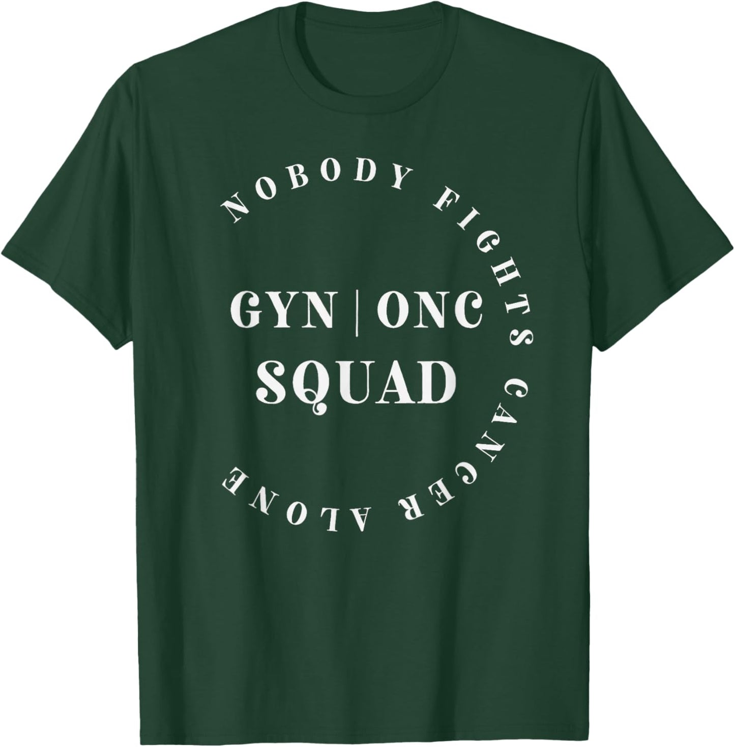 Oncology Gynecologic Nurse Squad Pediatric Gyn/Onc Doctor T-Shirt - T-Shirt | Forest
