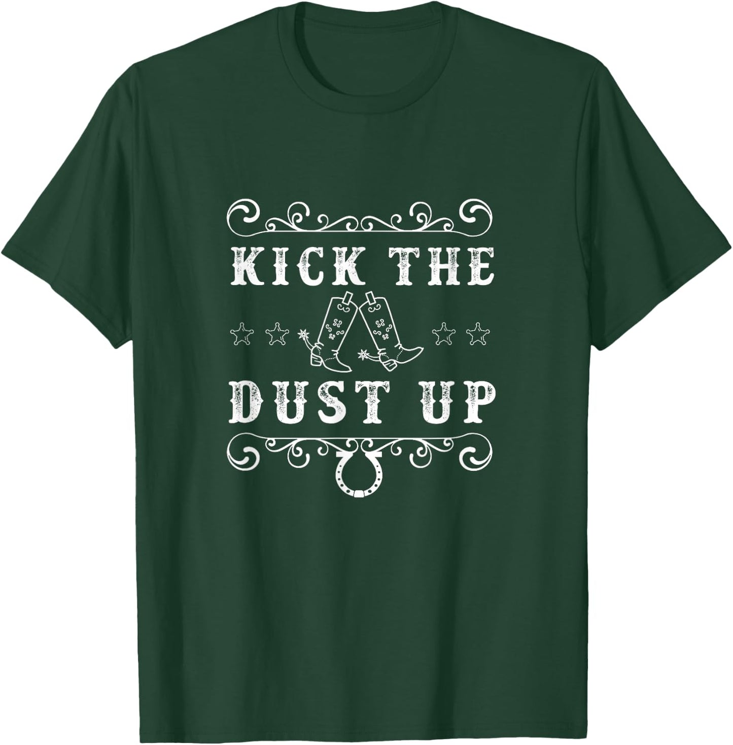 Kick The Dust Up Cowboy, Cowgirl Western T-Shirt - T-Shirt | Forest