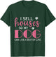 I Sell Houses So My Dog Can Live A Better Life, Realtor T-Shirt - T-Shirt | Forest