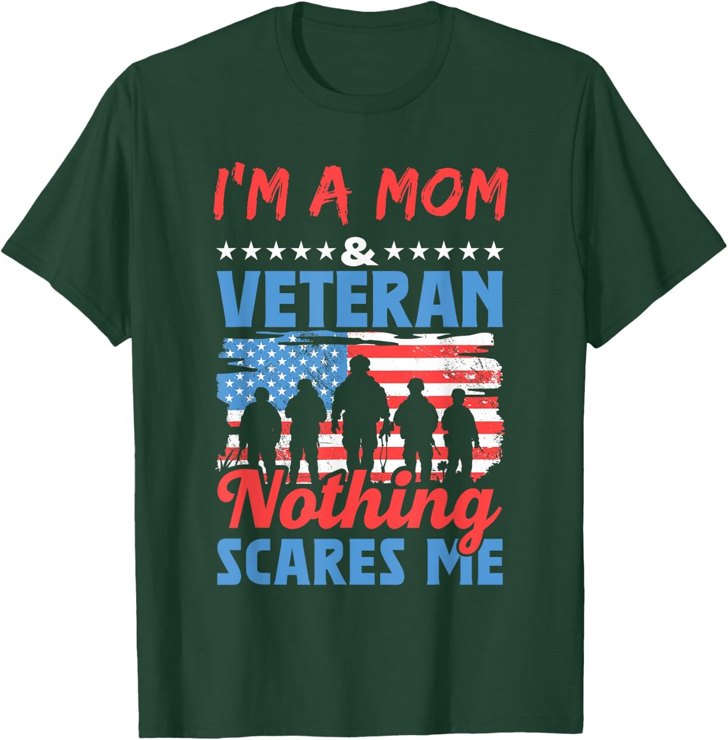 I'm A Mom Veteran Nothing Scares Me American Usa Veterans T-Shirt - T-Shirt | Forest