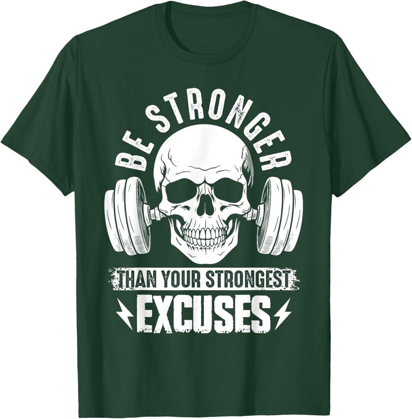 Be Stronger than your strongest excuses T-Shirt - T-Shirt | Forest