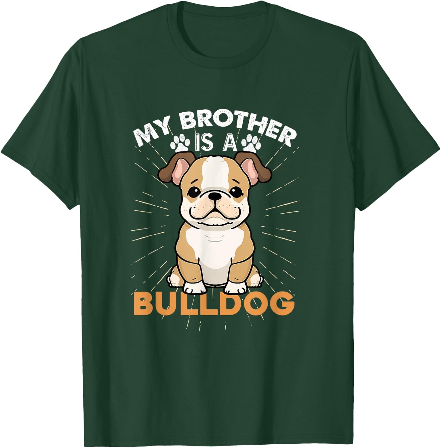 My Brother Is A Bulldog Dog Lovers Gifts Funny Dog Christmas Men Women Kids T-Shirt - T-Shirt | Forest